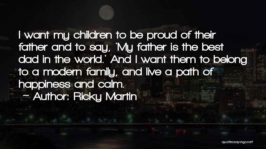 A Proud Father Quotes By Ricky Martin