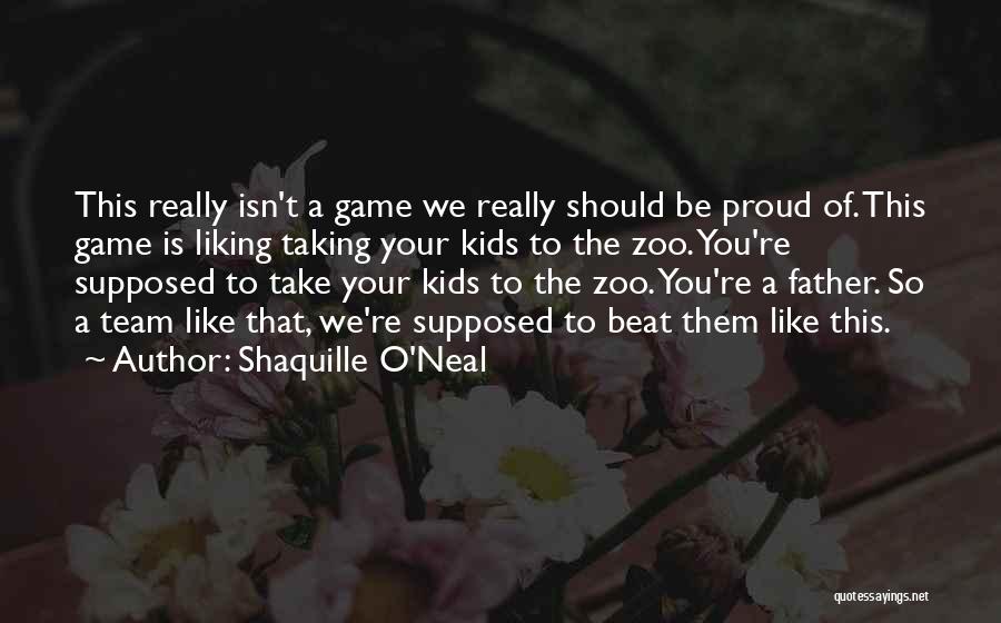 A Proud Father Quotes By Shaquille O'Neal