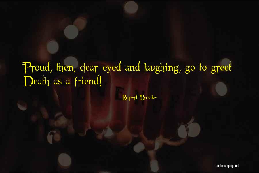 A Proud Friend Quotes By Rupert Brooke