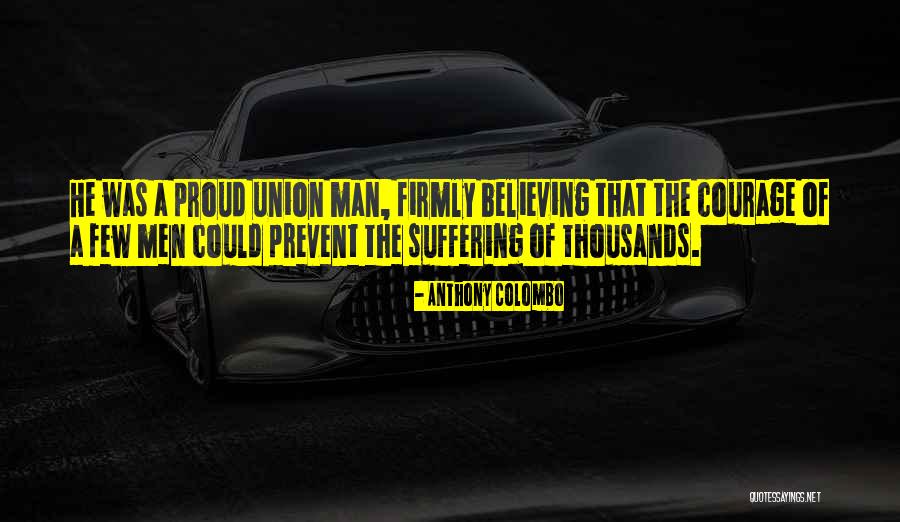 A Proud Man Quotes By Anthony Colombo A Proud Man Quotes By Anthony Colombo
