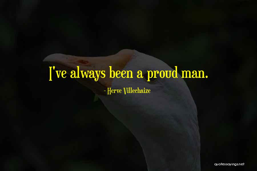 A Proud Man Quotes By Herve Villechaize A Proud Man Quotes By Herve Villechaize