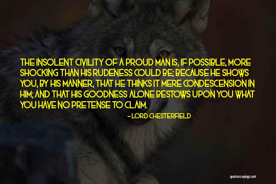 A Proud Man Quotes By Lord Chesterfield A Proud Man Quotes By Lord Chesterfield