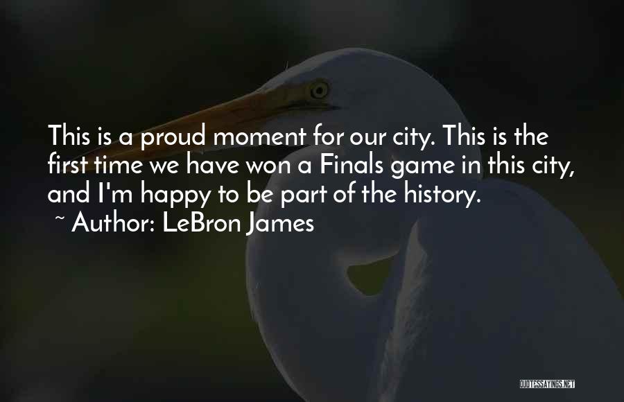 A Proud Moment Quotes By LeBron James