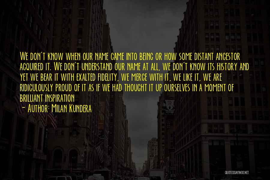 A Proud Moment Quotes By Milan Kundera