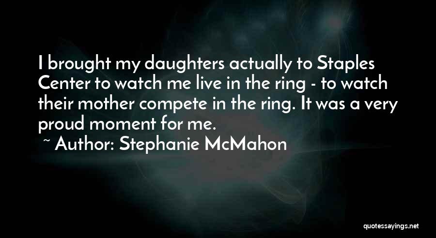 A Proud Moment Quotes By Stephanie McMahon