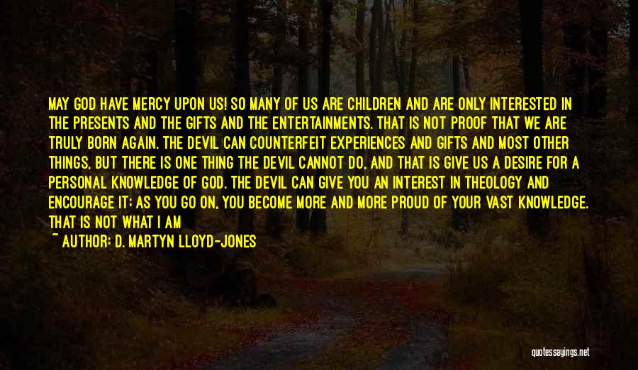 A Proud Person Quotes By D. Martyn Lloyd-Jones