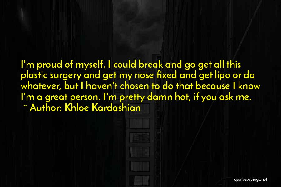 A Proud Person Quotes By Khloe Kardashian