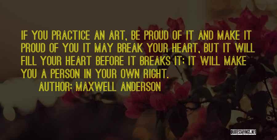 A Proud Person Quotes By Maxwell Anderson