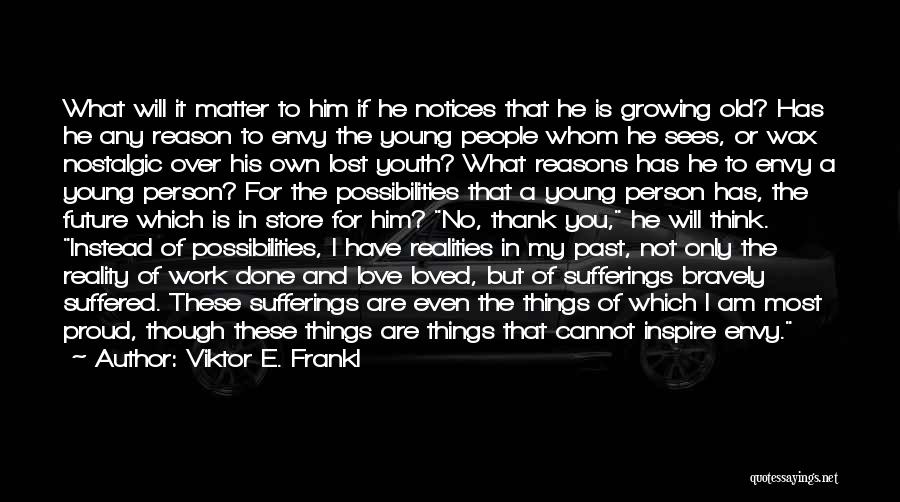 A Proud Person Quotes By Viktor E. Frankl