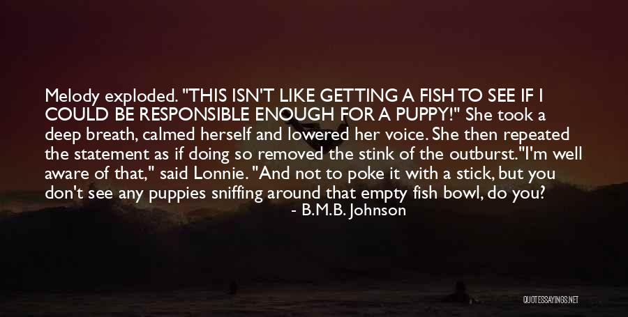 A Puppy Quotes By B.M.B. Johnson A Puppy Quotes By B.M.B. Johnson