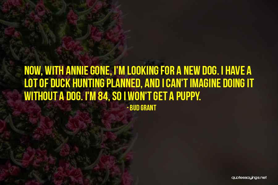 A Puppy Quotes By Bud Grant A Puppy Quotes By Bud Grant