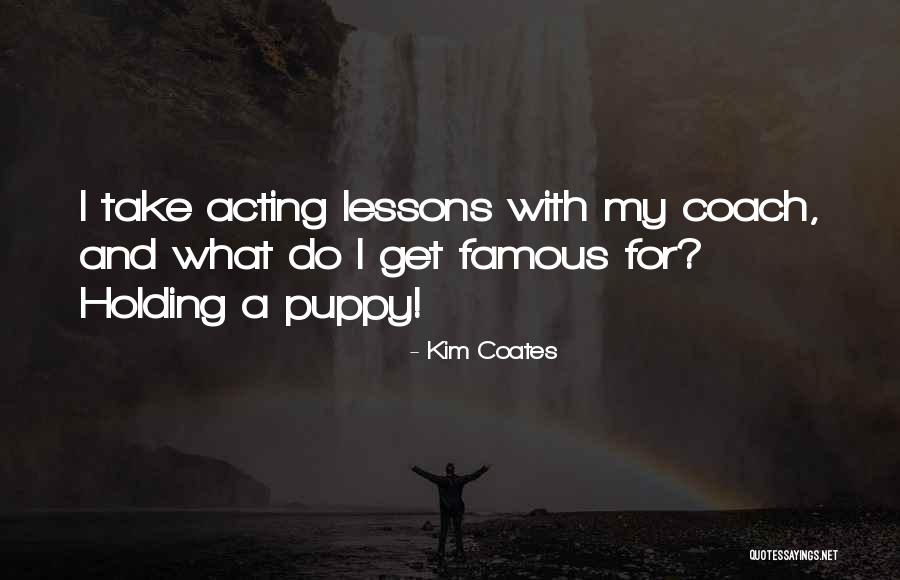 A Puppy Quotes By Kim Coates A Puppy Quotes By Kim Coates