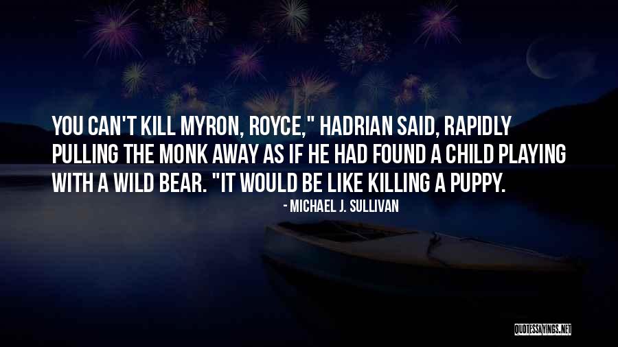 A Puppy Quotes By Michael J. Sullivan A Puppy Quotes By Michael J. Sullivan
