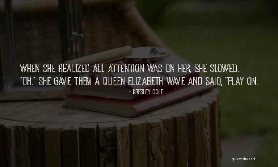 A Queen Quotes By Kresley Cole A Queen Quotes By Kresley Cole