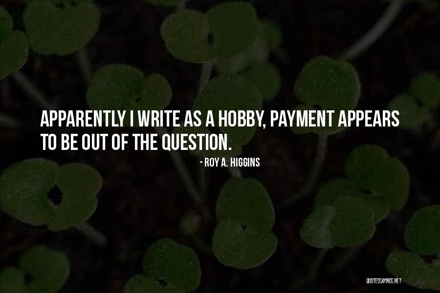 A Question Quote Quotes By Roy A. Higgins A Question Quote Quotes By Roy A. Higgins