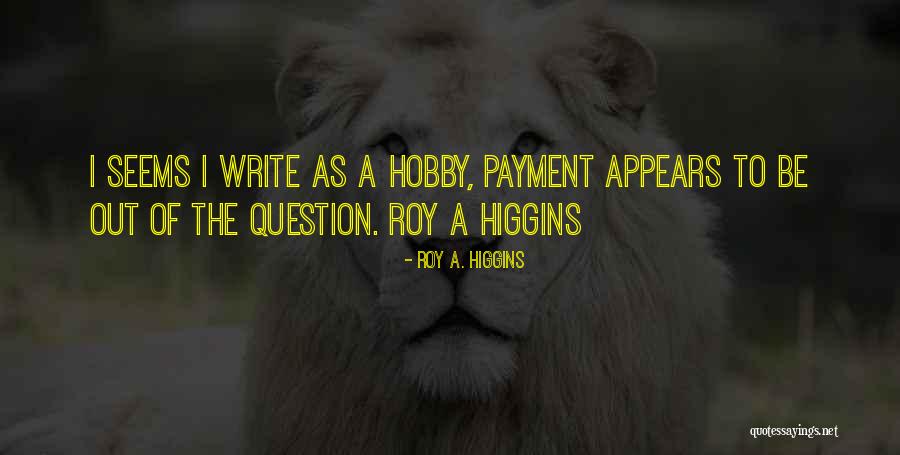 A Question Quote Quotes By Roy A. Higgins A Question Quote Quotes By Roy A. Higgins