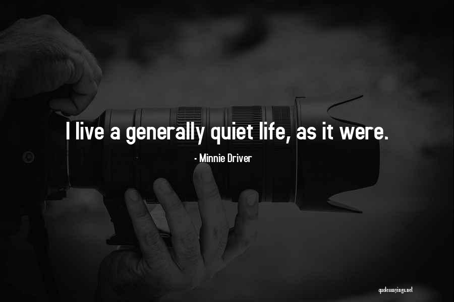 A Quiet Life Quotes By Minnie Driver A Quiet Life Quotes By Minnie Driver