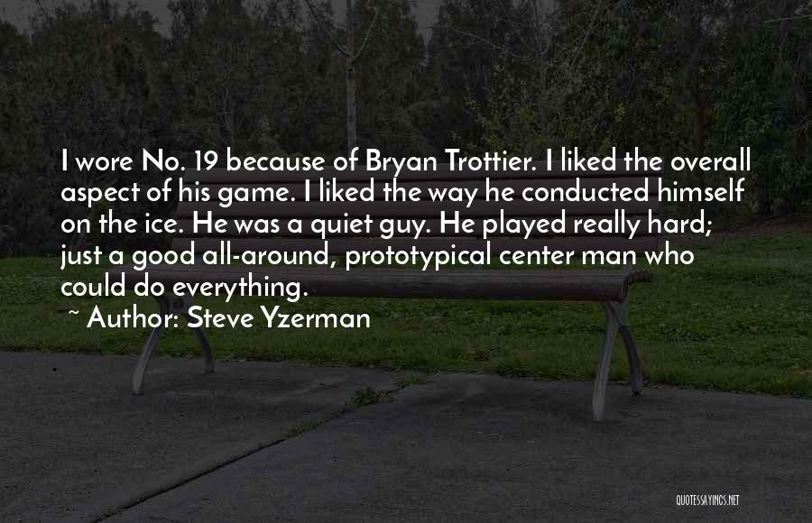 A Quiet Man Quotes By Steve Yzerman