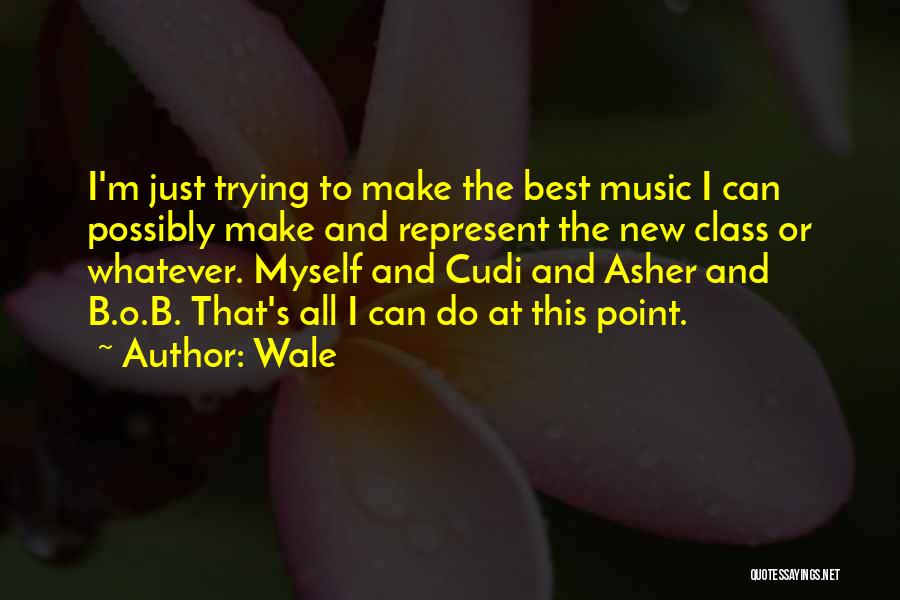 A R Asher Quotes By Wale