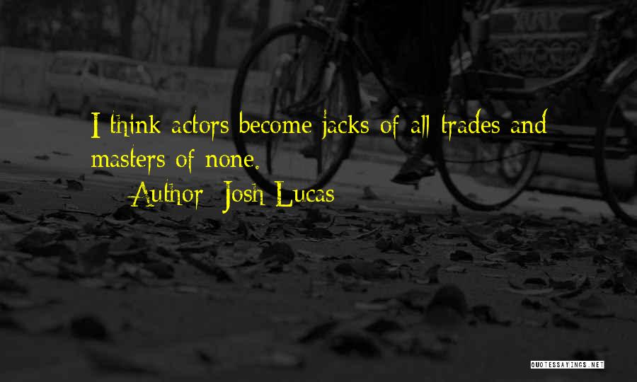 A R Lucas Quotes By Josh Lucas