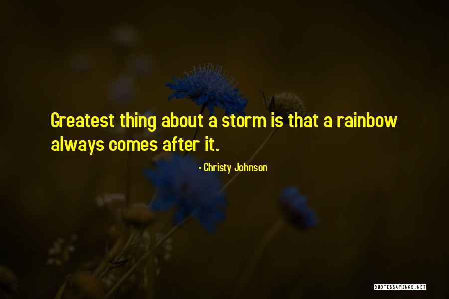 A Rainbow After A Storm Quotes By Christy Johnson A Rainbow After A Storm Quotes By Christy Johnson