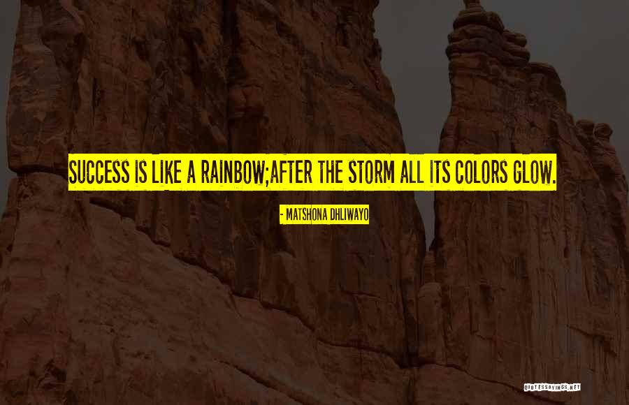 A Rainbow After A Storm Quotes By Matshona Dhliwayo A Rainbow After A Storm Quotes By Matshona Dhliwayo