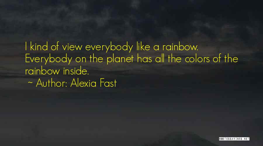 A Rainbow Quotes By Alexia Fast