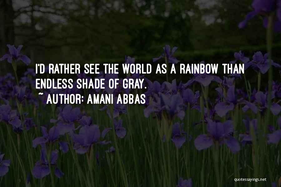 A Rainbow Quotes By Amani Abbas