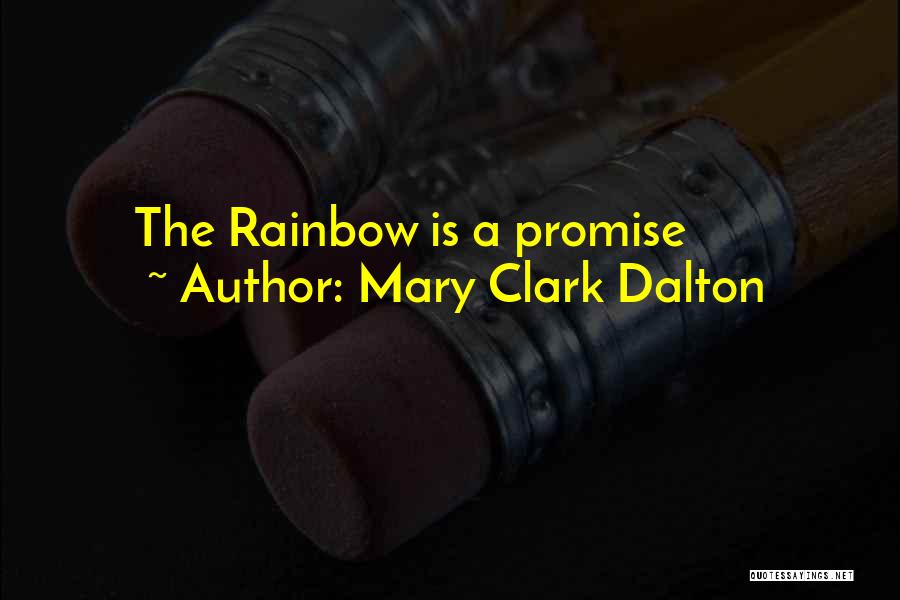 A Rainbow Quotes By Mary Clark Dalton