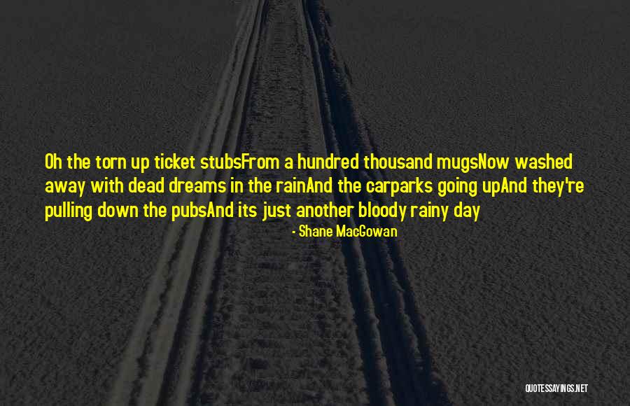 A Rainy Day Quotes By Shane MacGowan A Rainy Day Quotes By Shane MacGowan