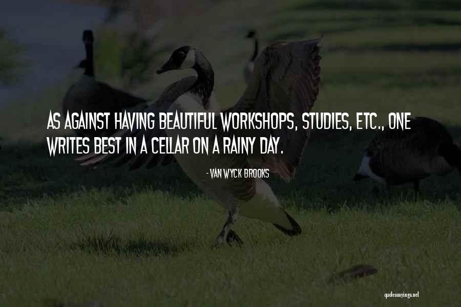 A Rainy Day Quotes By Van Wyck Brooks A Rainy Day Quotes By Van Wyck Brooks