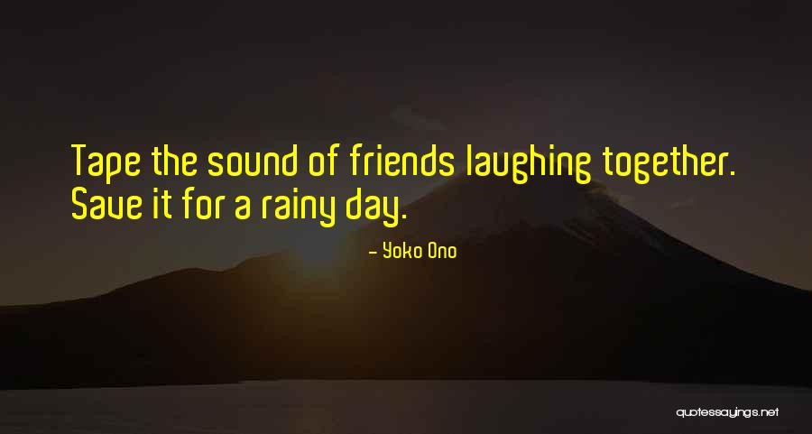 A Rainy Day Quotes By Yoko Ono A Rainy Day Quotes By Yoko Ono