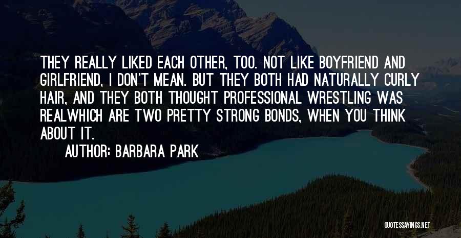 A Real Boyfriend Would Quotes By Barbara Park