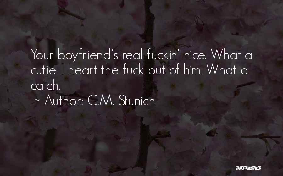 A Real Boyfriend Would Quotes By C.M. Stunich