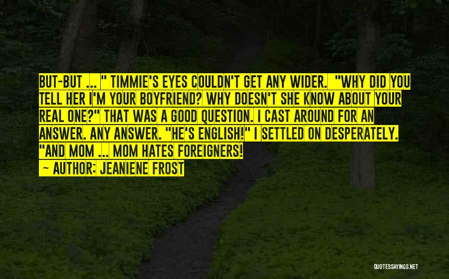 A Real Boyfriend Would Quotes By Jeaniene Frost