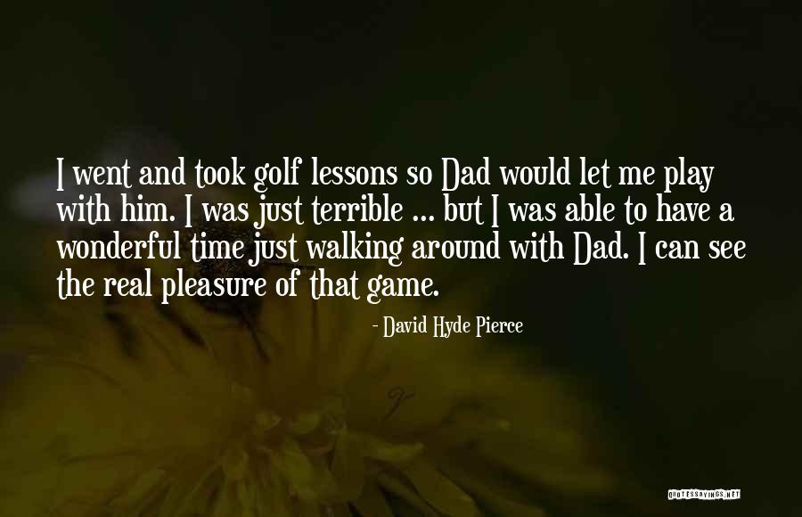 A Real Dad Quotes By David Hyde Pierce