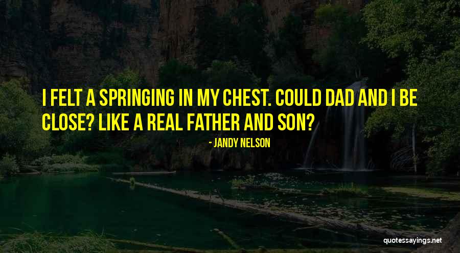 A Real Dad Quotes By Jandy Nelson