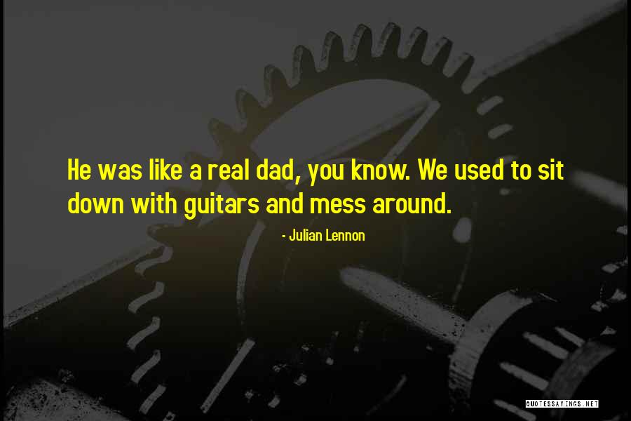 A Real Dad Quotes By Julian Lennon