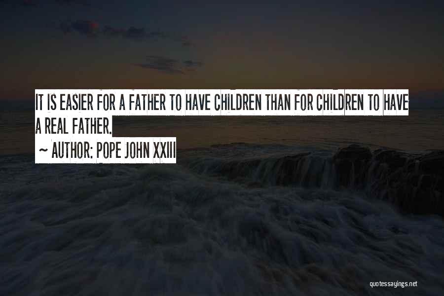 A Real Dad Quotes By Pope John XXIII