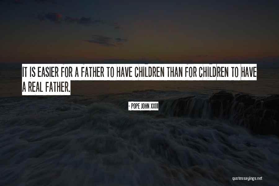 A Real Dad Quotes By Pope John XXIII