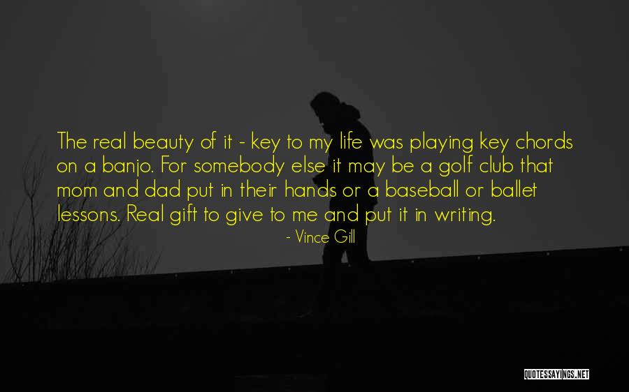 A Real Dad Quotes By Vince Gill