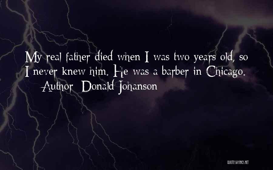 A Real Father Quotes By Donald Johanson