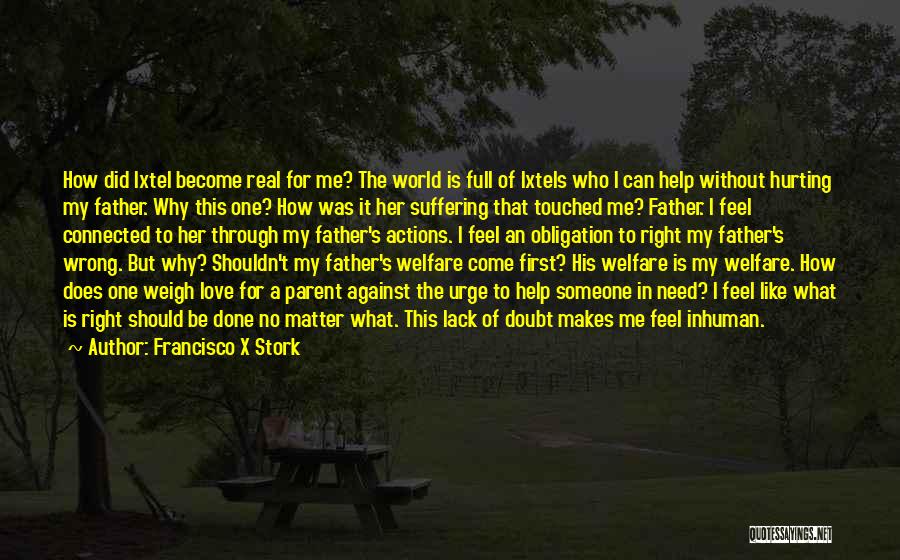 A Real Father Quotes By Francisco X Stork