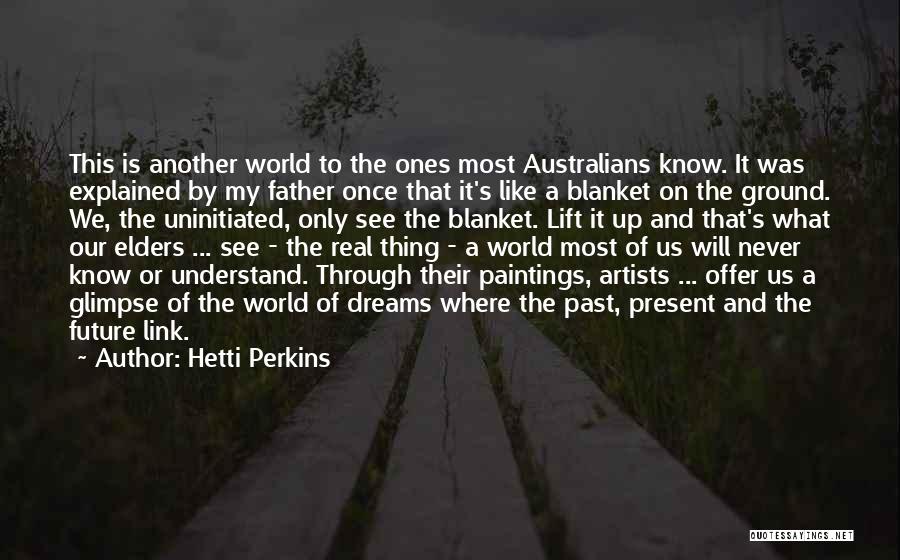 A Real Father Quotes By Hetti Perkins