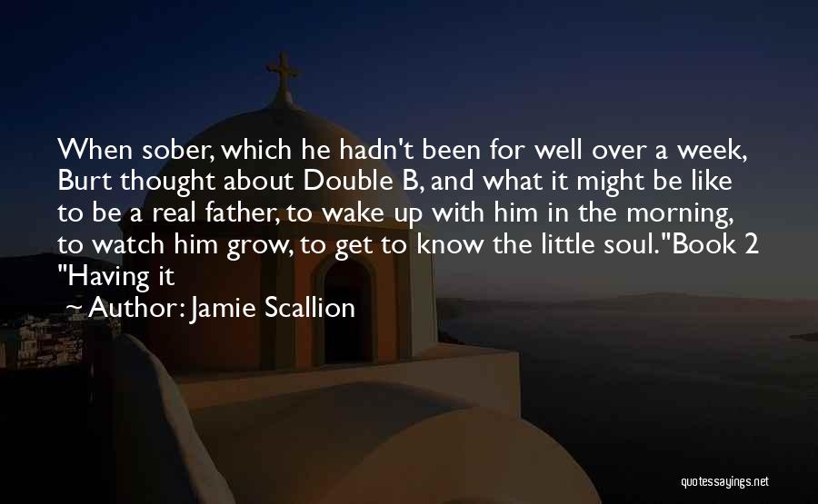 A Real Father Quotes By Jamie Scallion