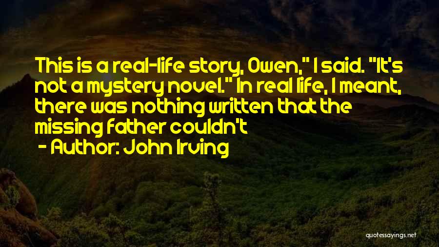 A Real Father Quotes By John Irving