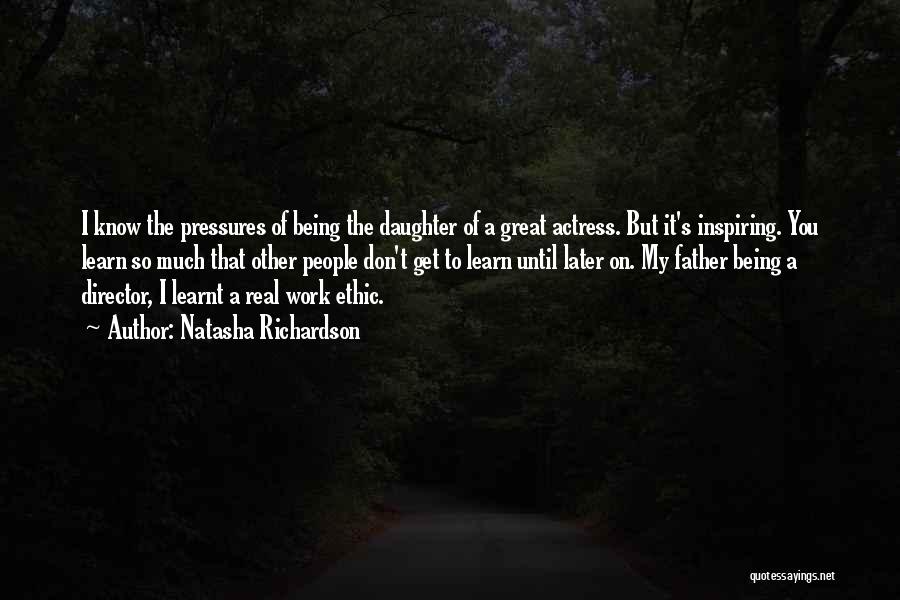A Real Father Quotes By Natasha Richardson