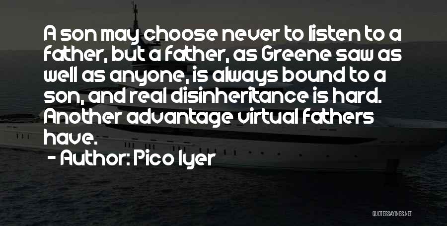 A Real Father Quotes By Pico Iyer