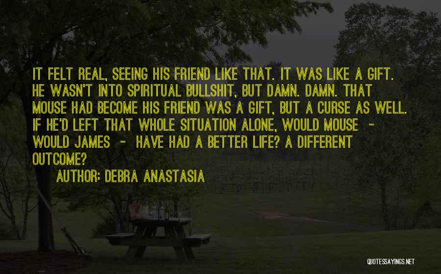 A Real Friend Quotes By Debra Anastasia