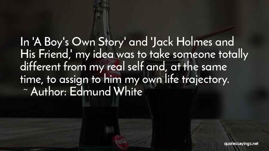 A Real Friend Quotes By Edmund White